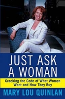Just Ask a Woman: Cracking the Code of What Women Want and How They Buy артикул 9226c.