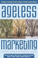 Ageless Marketing : Strategies for Reaching the Hearts and Minds of the New Customer Majority артикул 9230c.
