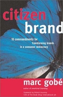 Citizen Brand: 10 Commandments for Transforming Brands in a Consumer Democracy артикул 9235c.
