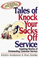 Tales of Knock Your Socks Off Service: Inspiring Stories of Outstanding Customer Service (Knock Your Socks Off Series) артикул 9240c.