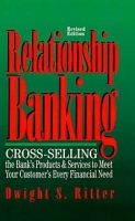 Relationship Banking: Cross-Selling the Bank's Products & Services to Meet Your Customer's Every Financial Need артикул 9255c.