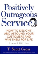Positively Outrageous Service: How to Delight and Astound Your Customers and Win Them for Life артикул 9263c.