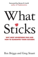 What Sticks: Why Most Advertising Fails and How to Guarantee Yours Succeeds артикул 9280c.
