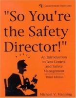 So You're the Safety Director!: An Introduction to Loss Control and Safety Management : An Introduction to Loss Control and Safety Management артикул 9299c.