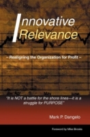 Innovative Relevance : Realigning the Organization for Profit артикул 9331c.