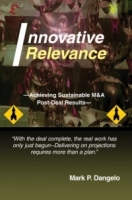 Innovative Relevance : --Achieving Sustainable M&A Post-Deal Results-- артикул 9342c.