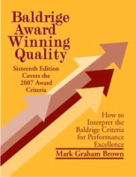 Baldrige Award Winning Quality: How to Interpret the Baldrige Criteria for Performance Excellence (Baldrige Award Winning Quality) артикул 9355c.