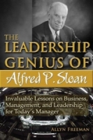 The Leadership Genius of Alfred P Sloan : Invaluable Lessons on Business, Management, and Leadership for Today's Manager артикул 9390c.