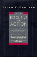 The Executive in Action : Managing for Results, Innovation and Entrepreneurship, the Effective Executive артикул 9464c.