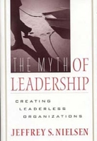 The Myth of Leadership: Creating Leaderless Organizations артикул 9472c.
